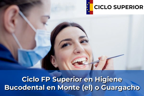 Ciclo FP de Grado Superior de Higiene Bucodental en Monte (el) o Guargacho