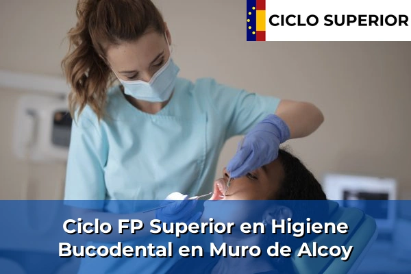 Ciclo FP de Grado Superior de Higiene Bucodental en Muro de Alcoy