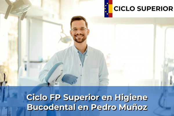 Ciclo FP de Grado Superior de Higiene Bucodental en Pedro Muñoz