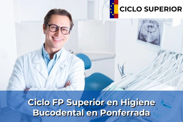 Ciclo FP de Grado Superior de Higiene Bucodental en Ponferrada