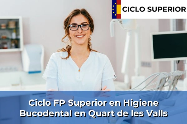 Ciclo FP de Grado Superior de Higiene Bucodental en Quart de les Valls