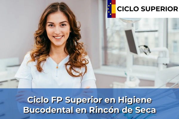 Ciclo FP de Grado Superior de Higiene Bucodental en Rincón de Seca