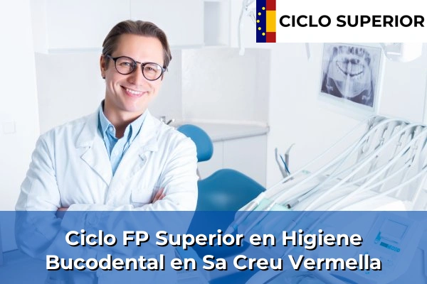 Ciclo FP de Grado Superior de Higiene Bucodental en Sa Creu Vermella