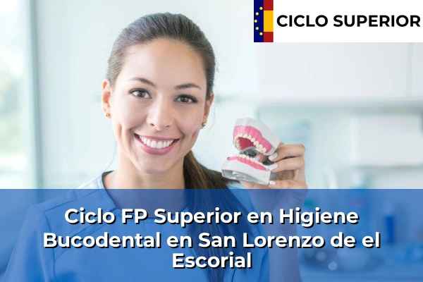 Ciclo FP de Grado Superior de Higiene Bucodental en San Lorenzo de el Escorial Ciclo FP de Grado Superior de Higiene Bucodental en San Lorenzo de el Escorial