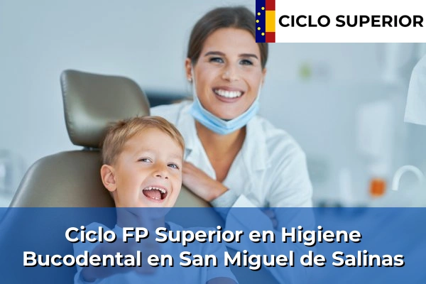 Ciclo FP de Grado Superior de Higiene Bucodental en San Miguel de Salinas