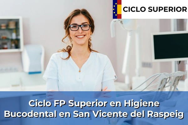 Ciclo FP de Grado Superior de Higiene Bucodental en San Vicente del Raspeig