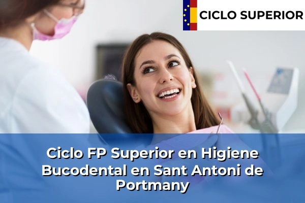Ciclo FP de Grado Superior de Higiene Bucodental en Sant Antoni de Portmany