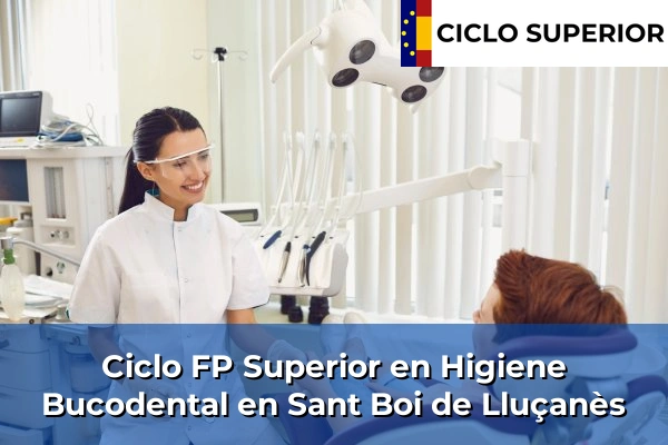 Ciclo FP de Grado Superior de Higiene Bucodental en Sant Boi de Lluçanès