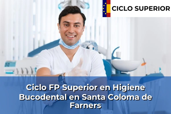 Ciclo FP de Grado Superior de Higiene Bucodental en Santa Coloma de Farners