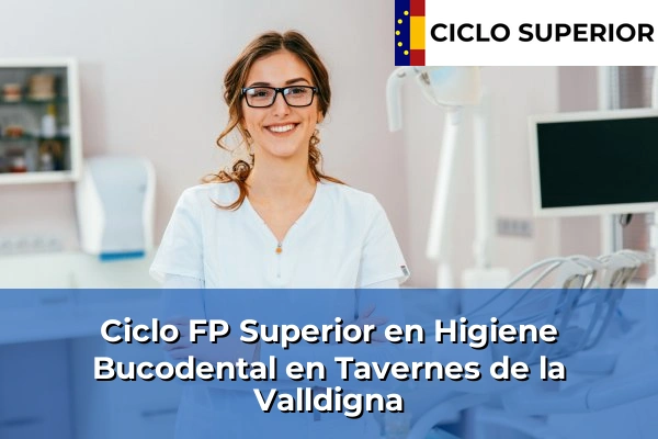 Ciclo FP de Grado Superior de Higiene Bucodental en Tavernes de la Valldigna