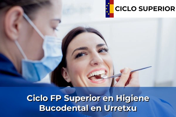 Ciclo FP de Grado Superior de Higiene Bucodental en Urretxu