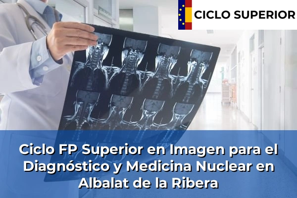 Ciclo FP de Grado Superior de Imagen para el Diagnóstico y Medicina Nuclear en Albalat de la Ribera