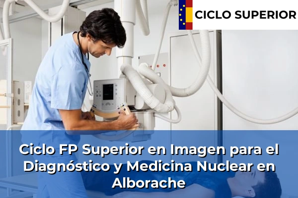Ciclo FP de Grado Superior de Imagen para el Diagnóstico y Medicina Nuclear en Alborache