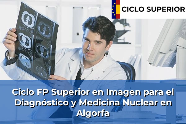 Ciclo FP de Grado Superior de Imagen para el Diagnóstico y Medicina Nuclear en Algorfa