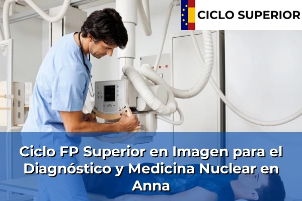 Ciclo FP de Grado Superior de Imagen para el Diagnóstico y Medicina Nuclear en Anna