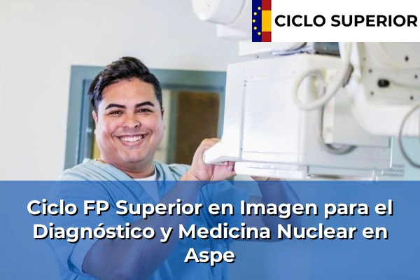 Ciclo FP de Grado Superior de Imagen para el Diagnóstico y Medicina Nuclear en Aspe