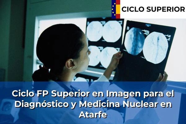 Ciclo FP de Grado Superior de Imagen para el Diagnóstico y Medicina Nuclear en Atarfe