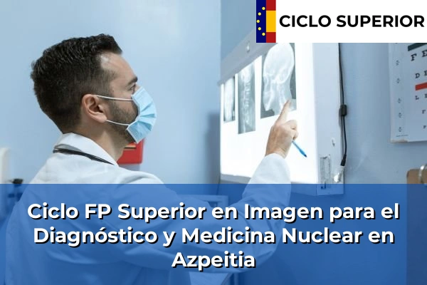 Ciclo FP de Grado Superior de Imagen para el Diagnóstico y Medicina Nuclear en Azpeitia