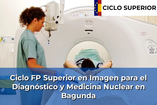 Ciclo FP de Grado Superior de Imagen para el Diagnóstico y Medicina Nuclear en Bagunda