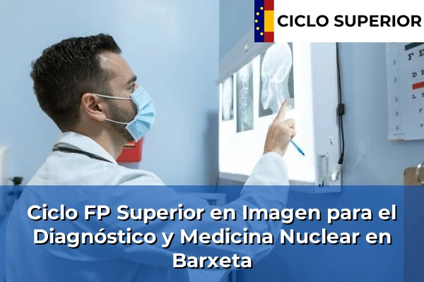 Ciclo FP de Grado Superior de Imagen para el Diagnóstico y Medicina Nuclear en Barxeta