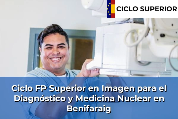 Ciclo FP de Grado Superior de Imagen para el Diagnóstico y Medicina Nuclear en Benifaraig
