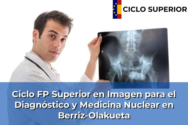 Ciclo FP de Grado Superior de Imagen para el Diagnóstico y Medicina Nuclear en Berriz-Olakueta