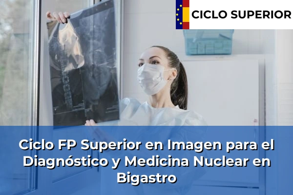 Ciclo FP de Grado Superior de Imagen para el Diagnóstico y Medicina Nuclear en Bigastro