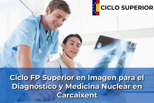 Ciclo FP de Grado Superior de Imagen para el Diagnóstico y Medicina Nuclear en Carcaixent