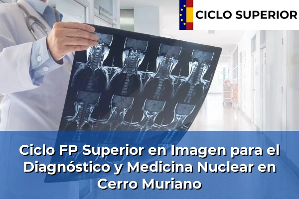 Ciclo FP de Grado Superior de Imagen para el Diagnóstico y Medicina Nuclear en Cerro Muriano