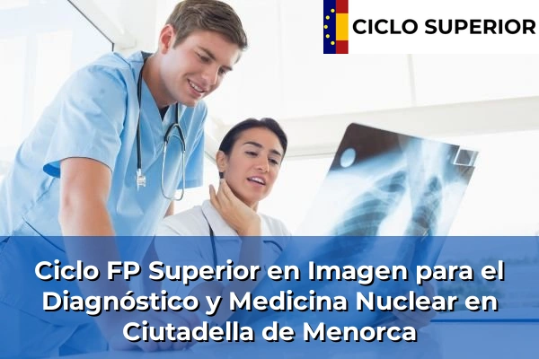 Ciclo FP de Grado Superior de Imagen para el Diagnóstico y Medicina Nuclear en Ciutadella de Menorca