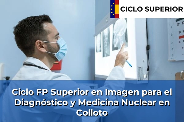 Ciclo FP de Grado Superior de Imagen para el Diagnóstico y Medicina Nuclear en Colloto Ciclo FP de Grado Superior de Imagen para el Diagnóstico y Medicina Nuclear en Colloto