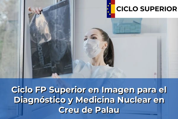 Ciclo FP de Grado Superior de Imagen para el Diagnóstico y Medicina Nuclear en Creu de Palau