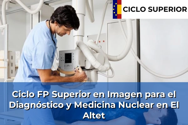 Ciclo FP de Grado Superior de Imagen para el Diagnóstico y Medicina Nuclear en El Altet