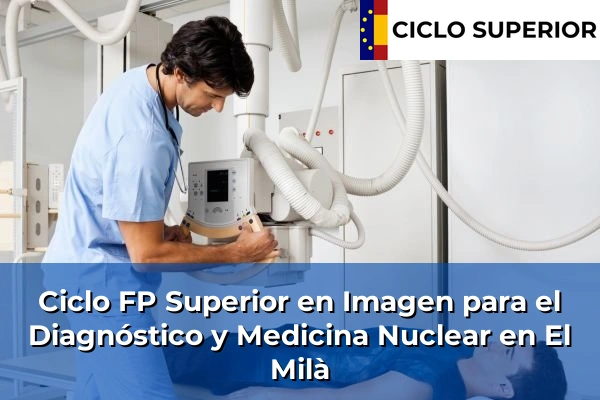 Ciclo FP de Grado Superior de Imagen para el Diagnóstico y Medicina Nuclear en El Milà