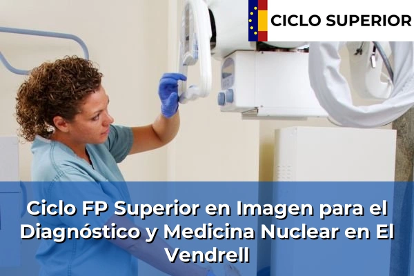 Ciclo FP de Grado Superior de Imagen para el Diagnóstico y Medicina Nuclear en El Vendrell