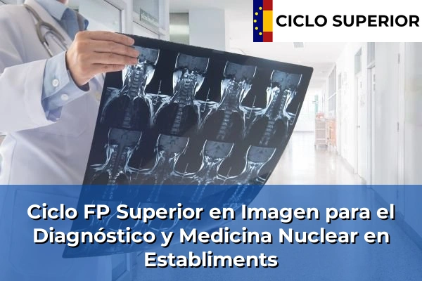 Ciclo FP de Grado Superior de Imagen para el Diagnóstico y Medicina Nuclear en Establiments