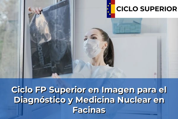 Ciclo FP de Grado Superior de Imagen para el Diagnóstico y Medicina Nuclear en Facinas