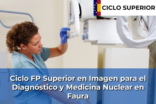 Ciclo FP de Grado Superior de Imagen para el Diagnóstico y Medicina Nuclear en Faura