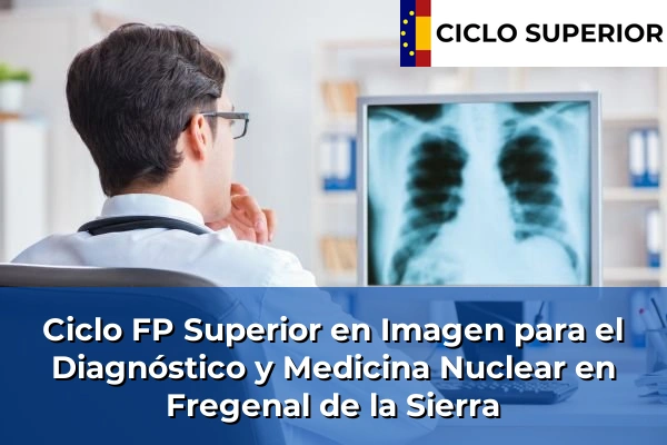 Ciclo FP de Grado Superior de Imagen para el Diagnóstico y Medicina Nuclear en Fregenal de la Sierra Ciclo FP de Grado Superior de Imagen para el Diagnóstico y Medicina Nuclear en Fregenal de la Sierra
