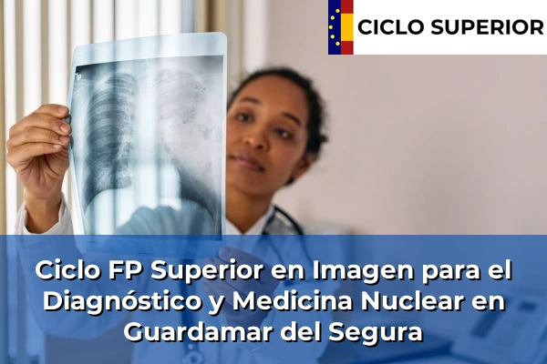 Ciclo FP de Grado Superior de Imagen para el Diagnóstico y Medicina Nuclear en Guardamar del Segura