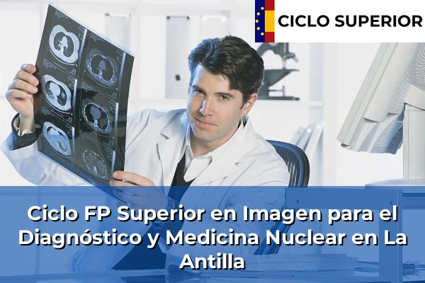 Ciclo FP de Grado Superior de Imagen para el Diagnóstico y Medicina Nuclear en La Antilla
