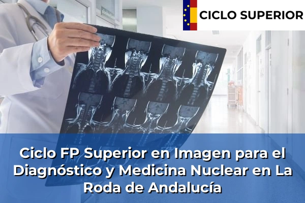 Ciclo FP de Grado Superior de Imagen para el Diagnóstico y Medicina Nuclear en La Roda de Andalucía