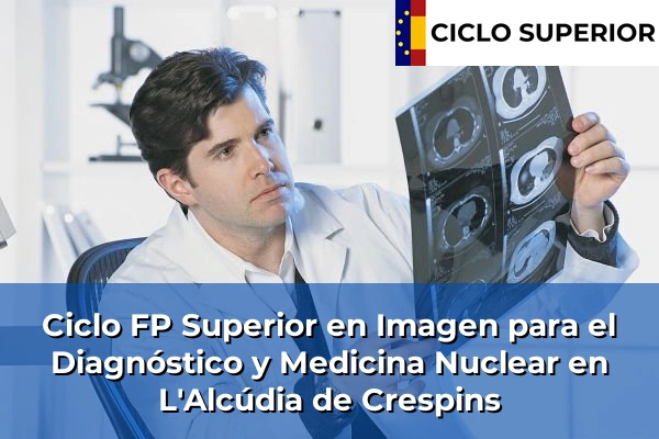 Ciclo FP de Grado Superior de Imagen para el Diagnóstico y Medicina Nuclear en L'Alcúdia de Crespins