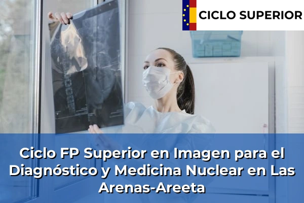 Ciclo FP de Grado Superior de Imagen para el Diagnóstico y Medicina Nuclear en Las Arenas-Areeta