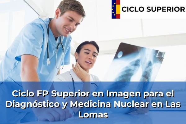 Ciclo FP de Grado Superior de Imagen para el Diagnóstico y Medicina Nuclear en Las Lomas