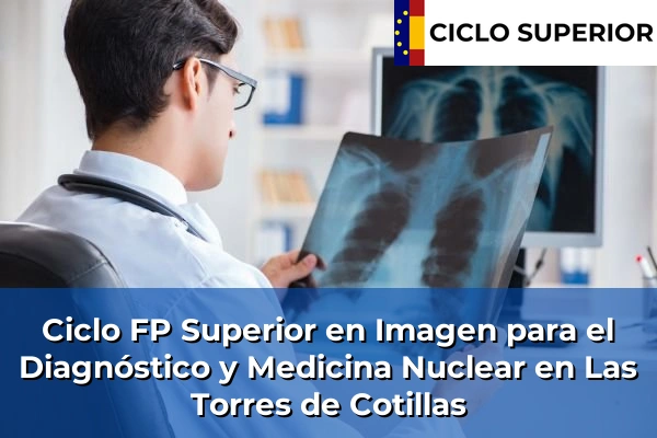Ciclo FP de Grado Superior de Imagen para el Diagnóstico y Medicina Nuclear en Las Torres de Cotillas