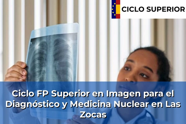Ciclo FP de Grado Superior de Imagen para el Diagnóstico y Medicina Nuclear en Las Zocas