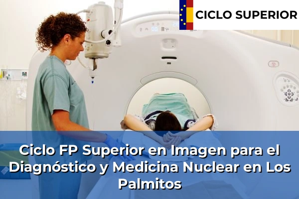 Ciclo FP de Grado Superior de Imagen para el Diagnóstico y Medicina Nuclear en Los Palmitos