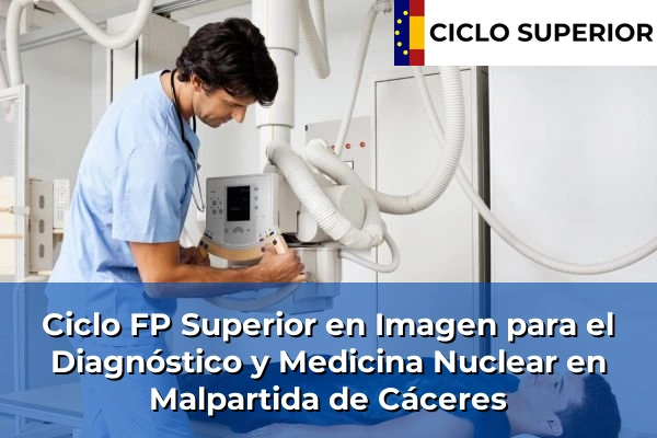 Ciclo FP de Grado Superior de Imagen para el Diagnóstico y Medicina Nuclear en Malpartida de Cáceres Ciclo FP de Grado Superior de Imagen para el Diagnóstico y Medicina Nuclear en Malpartida de Cáceres