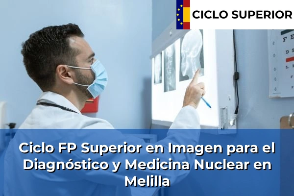 Ciclo FP de Grado Superior de Imagen para el Diagnóstico y Medicina Nuclear en Melilla
